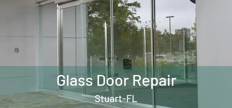 Glass Door Repair Stuart-FL